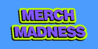 Merch Madness